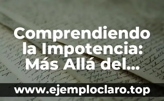 Comprendiendo la Impotencia: Más Allá del Significado Literal