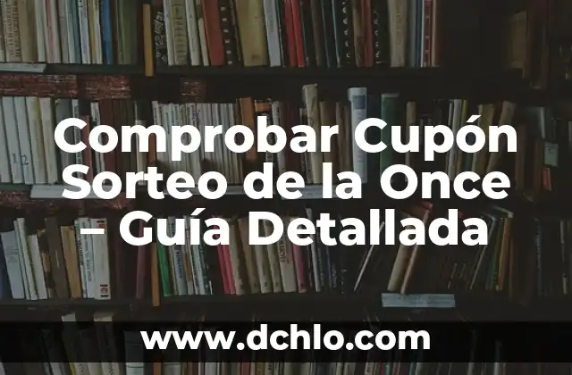 Resultado del Cupón de la Once del Domingo: Análisis y Pronósticos 8 Comprobar Cupón Sorteo de la Once – Guía Detallada
