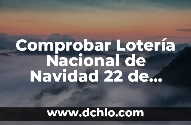 El número de la once del día 22: descubre su significado y simbolismo 3 Comprobar Lotería Nacional de Navidad 22 de Diciembre: Resultados y Premios