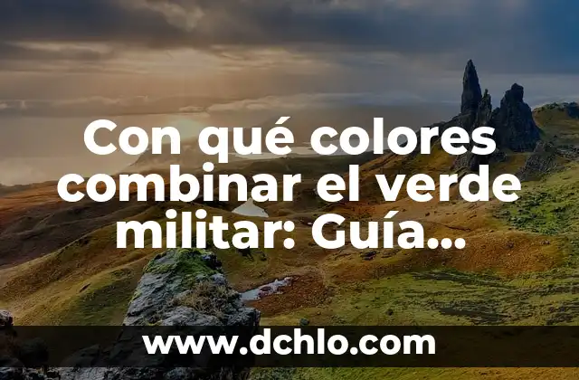 ¿Cuál es el Color que Resulta de Mezclar Verde y Amarillo? 5 Con qué colores combinar el verde militar: Guía completa para estilo y moda