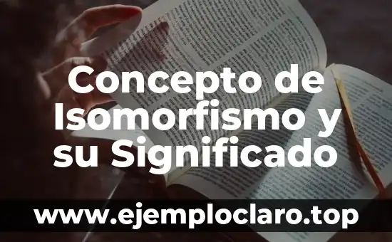 Concepto de Isomorfismo y su Significado