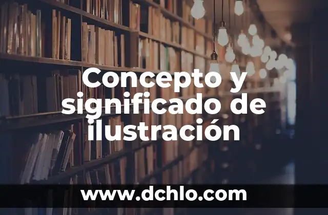 La Ilustración, un Faro del Conocimiento 5 Concepto y significado de ilustración