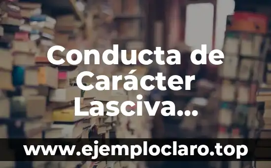 Disciplina: El Arte de la Conducta Regulada 5 Conducta de Carácter Lasciva Significado