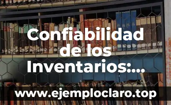 Inventarios de Materiales y Desperdicio: Un Enfoque Integral 6 Confiabilidad de los Inventarios: Clave del Éxito Empresarial
