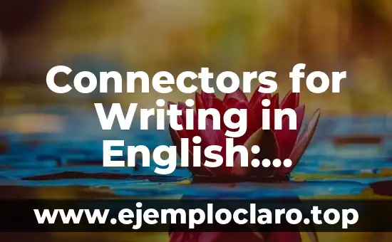 Connectors for Writing in English: Mastering Cohesion in Your Essays