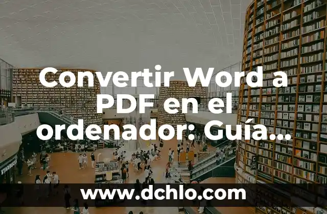 Modalidades de la Educación Significativa: Una Guía Completa 7 Convertir Word a PDF en el ordenador: Guía detallada y completa