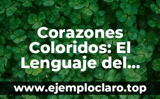 Facebook: Los diferentes tipos de corazones y su significado 6 Corazones Coloridos: El Lenguaje del Amor y Más Allá