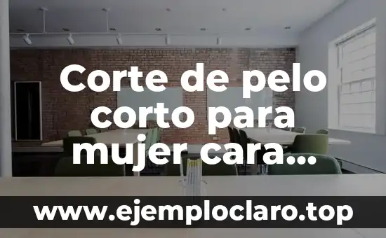 Cómo hacer para que la cabeza de bebé quede redonda 5 Corte de pelo corto para mujer cara redonda: Guía completa
