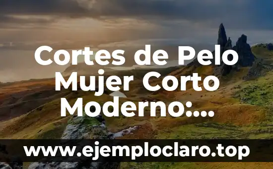 Foto de Corte de Pelo Mujer: Inspiración y Tendencias para Tu Nuevo Look 5 Cortes de Pelo Mujer Corto Moderno: Estilos y Tendencias