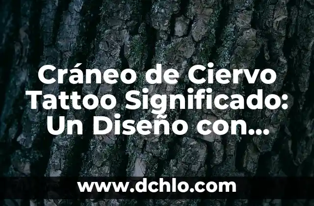 Huellas de Perro Tatuaje: Un Diseño con Profundo Simbolismo 5 Cráneo de Ciervo Tattoo Significado: Un Diseño con Profundo Simbolismo