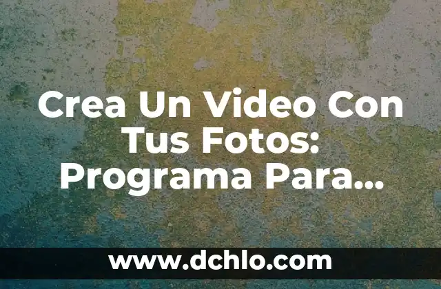 Significado de Favoritos: Todo Sobre tus Preferencias 5 Crea Un Video Con Tus Fotos: Programa Para Hacer Video Con Foto