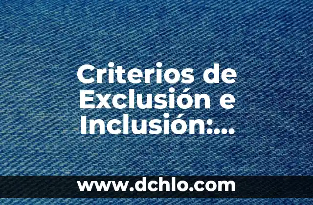 Criterios de Semejanza de Triángulos Significativos 4 Criterios de Exclusión e Inclusión: Conceptos Fundamentales