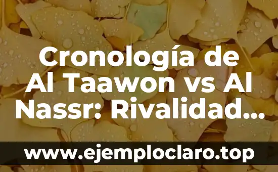 Cronología del Real Madrid Femenino vs Fútbol Club Barcelona Femenino: Historia de un Clásico 5 Cronología de Al Taawon vs Al Nassr: Rivalidad Épica en el Fútbol Saudí