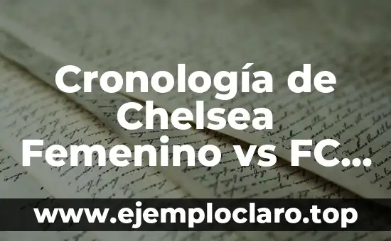 Cronología del Real Madrid Femenino vs Fútbol Club Barcelona Femenino: Historia de un Clásico 4 Cronología de Chelsea Femenino vs FC Barcelona Femenino: Un Duelo de Gigantes