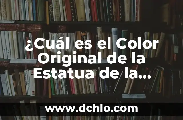 Cómo Hacer una Carta a los Reyes Magos: Guía Completa y Original 6 ¿Cuál es el Color Original de la Estatua de la Libertad?