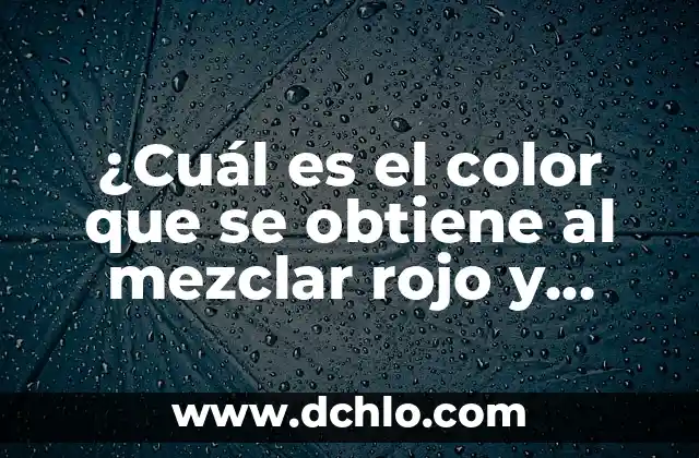 Cual es la Mejor Universidad de España: Una Guía Completa 5 ¿Cuál es el color que se obtiene al mezclar rojo y blanco?
