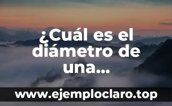 ¿Cuál es el diámetro de una circunferencia? - Concepto y Fórmula Matemática