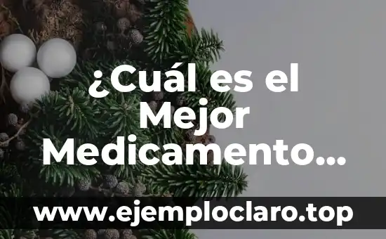 ¿Cuál es el Mejor Medicamento para la Tensión Arterial?