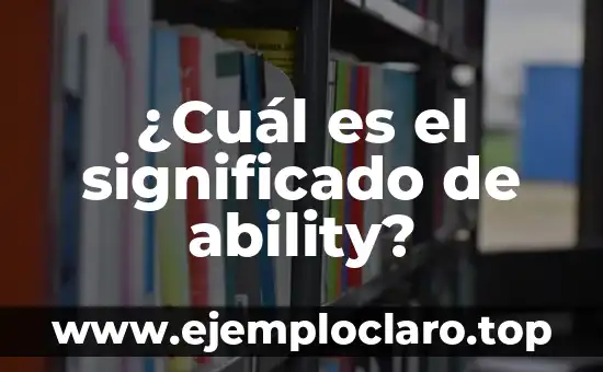 ¿Cuál ha sido el gordo de Navidad más grande de la historia? 7 ¿Cuál es el significado de ability?