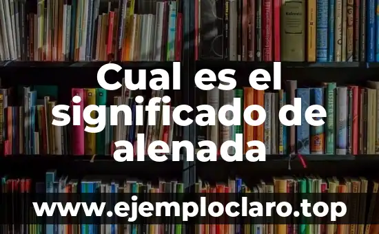 Cual es el significado de alenada