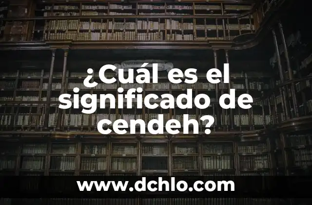 Buscar el Significado de Existir - Una Búsqueda Universal 8 ¿Cuál es el significado de cendeh?