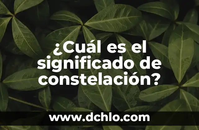 El significado etimológico de Almoloya de Hidalgo 4 ¿Cuál es el significado de constelación?