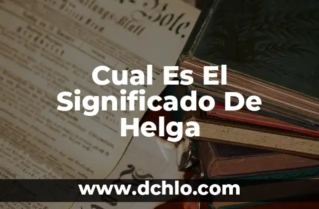 ¿Cuál es el significado de hediondas? 7 Cual Es El Significado De Helga