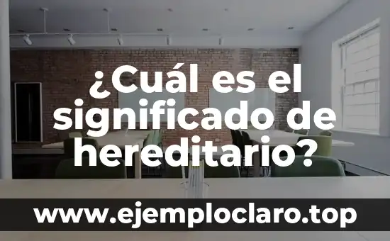 El verdadero significado de Grinch 4 ¿Cuál es el significado de hereditario?