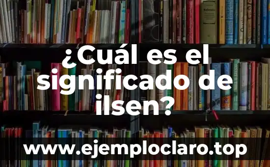 ¿Cuál es el significado de ilsen?