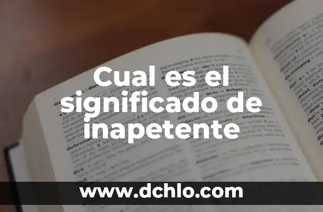 El Significado de Realmente Hermoso: Una Exploración de la Belleza Profunda 5 Cual es el significado de inapetente