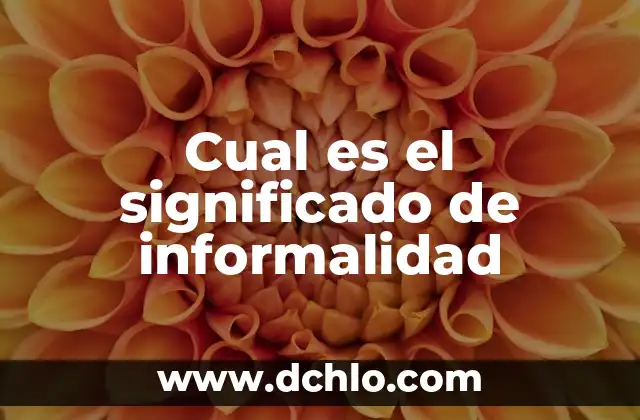 El Significado de Ayotli en Náhuatl: Un Viaje al Corazón de la Cultura Azteca 5 Cual es el significado de informalidad