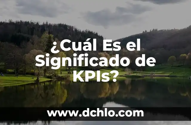 El Verdadero Significado de Ser Maestra: Más Allá de la Docencia 8 ¿Cuál Es el Significado de KPIs?
