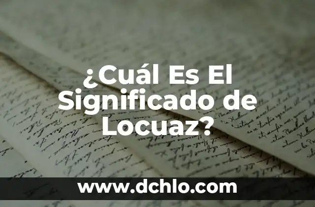 El significado de un concepto similar 3 ¿Cuál Es El Significado de Locuaz?