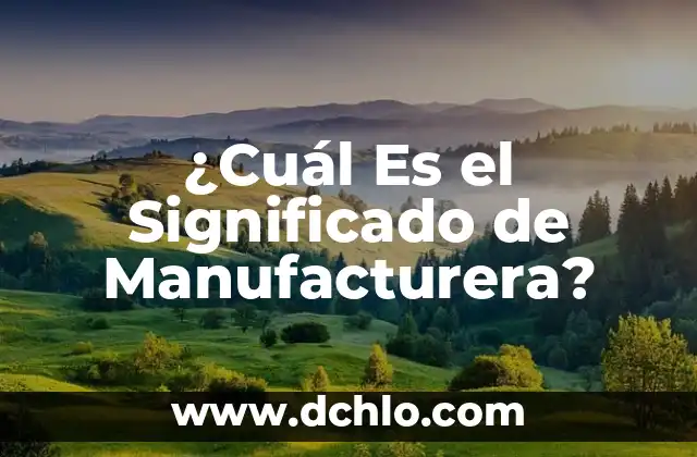 El significado etimológico de Juan Pablo: Un viaje a través de la historia 6 ¿Cuál Es el Significado de Manufacturera?