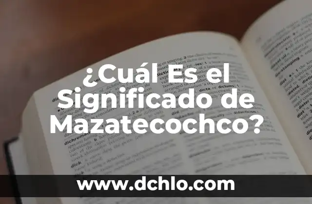 Escudo de Guanajuato: Un Símbolo de Identidad y Significado 4 ¿Cuál Es el Significado de Mazatecochco?