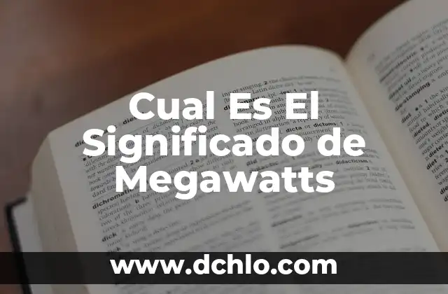 El significado del estado transitorio en la simulación: Una guía completa 5 Cual Es El Significado de Megawatts