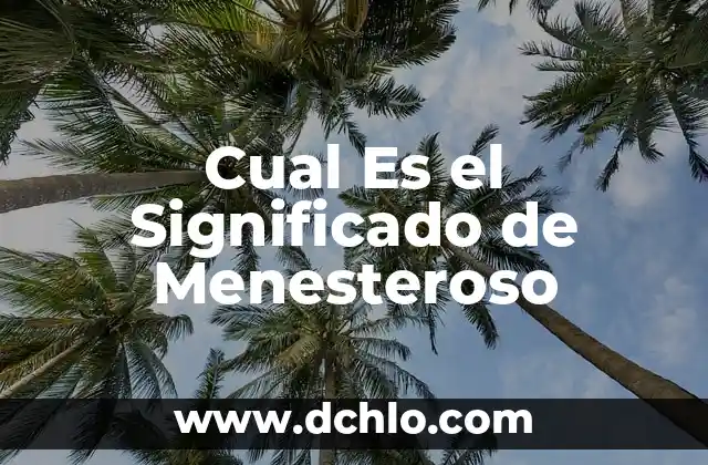 Significado Etimológico de Homo Habilis: Orígenes y Evolución del Término 6 Cual Es el Significado de Menesteroso