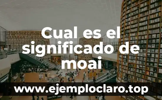Significado en Nahuatl de Quesadilla: Un Viaje Gastronómico a Mesoamérica 4 Cual es el significado de moai