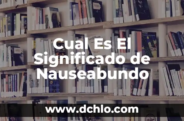 El significado en latín de la limpieza 8 Cual Es El Significado de Nauseabundo