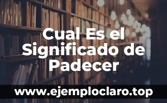 Cual Es el Significado de Padecer
