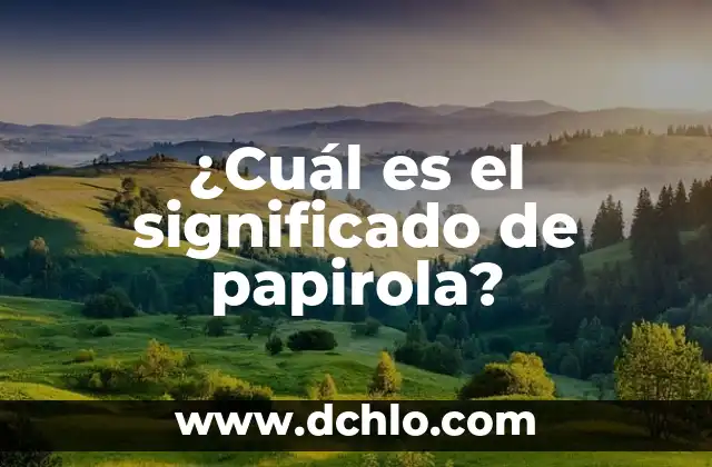 Significado Etimológico de Argumento Válido 5 ¿Cuál es el significado de papirola?