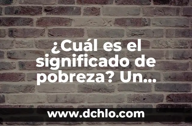 Divisibilidad de 1: ¿Cuál es el Significado de que cualquier Número es Divisor de 1? 7 ¿Cuál es el significado de pobreza? Un enfoque integral y detallado