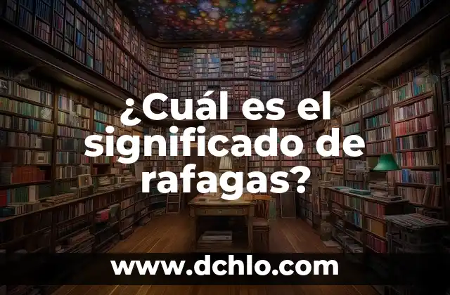 Estudios de Laboratorio Parciales: Descubriendo su Significado 5 ¿Cuál es el significado de rafagas?