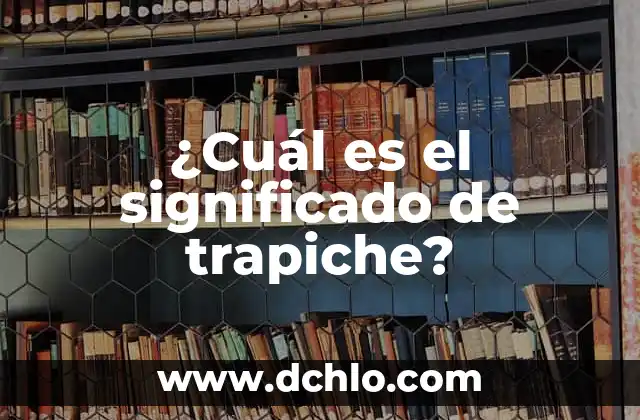 Explica el significado de biótico 8 ¿Cuál es el significado de trapiche?