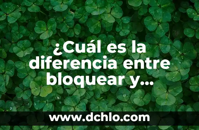 Diferencia entre Agua de Mineralización Débil y Muy Débil: ¿Cuál es la Mejor Opción? 3 ¿Cuál es la diferencia entre bloquear y reportar en WhatsApp?