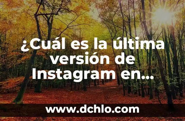 Cómo Saber Qué Versión de Windows Tengo 4 ¿Cuál es la última versión de Instagram en 2023?