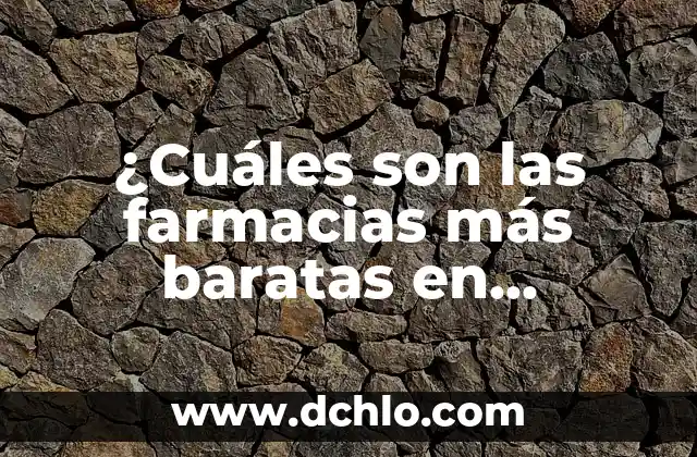 Topónimos de México y su Significado 5 ¿Cuáles son las farmacias más baratas en México?