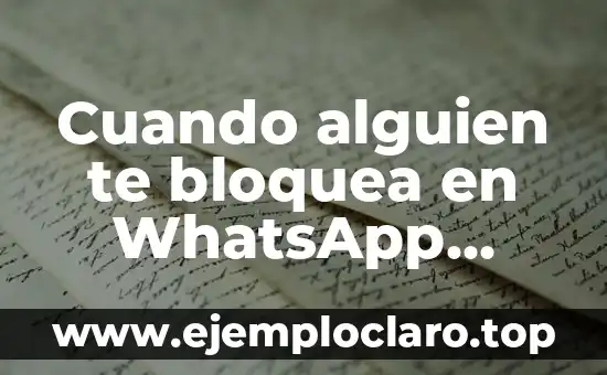 Cuando alguien te bloquea en WhatsApp, puedes ver su nombre: Verdades y Mitos