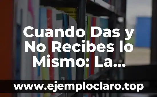 ¿Batata es lo mismo que Boniato? Descubre la verdad 4 Cuando Das y No Recibes lo Mismo: La Importancia de la Reciprocidad en las Relaciones