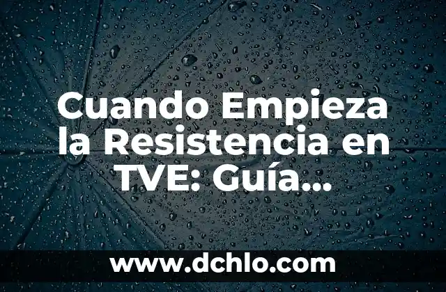 ¿Qué años tenía María del Carmen y sus Muñecos de Trevélez en su debut en TVE? 7 Cuando Empieza la Resistencia en TVE: Guía Completa y Detallada